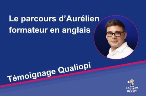 Témoignage Qualiopi : le parcours d’Aurélien, formateur en anglais