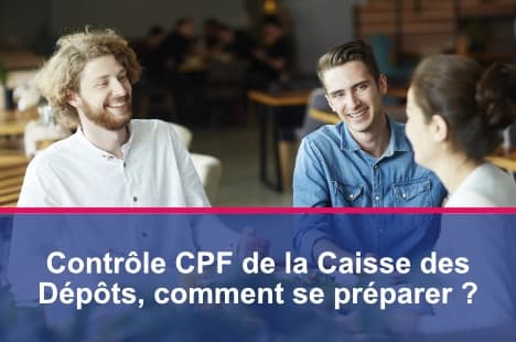 Les étapes essentielles pour anticiper un contrôle CPF de la Caisse des Dépôts et sécuriser son organisme de formation.