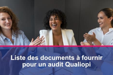 Les documents et preuves à préparer avant votre audit Qualiopi.