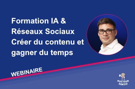 Webinaire Docteur Certif : utiliser l’IA pour créer du contenu et développer sa présence sur les réseaux sociaux.